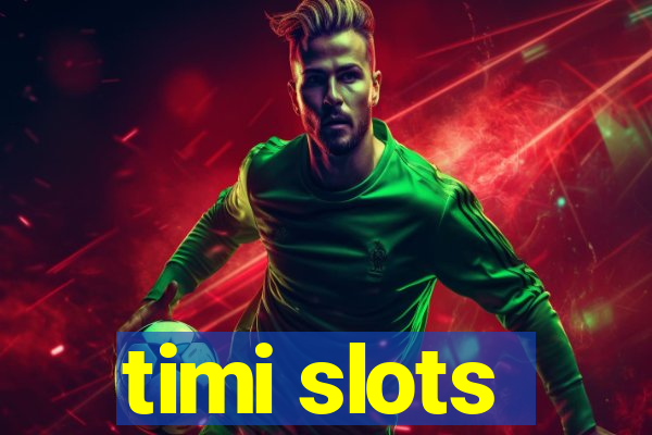 timi slots